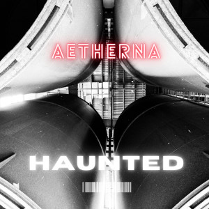 收聽Aetherna的Haunted歌詞歌曲