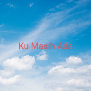 Listen to Ku Masih Ada song with lyrics from Formasi