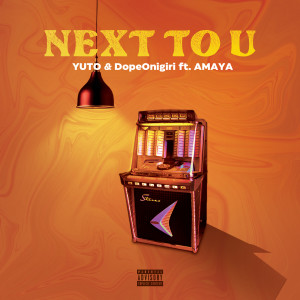 ดาวน์โหลดและฟังเพลง NEXT TO U(feat. AMAYA) พร้อมเนื้อเพลงจาก 유토