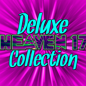 Heaven 17的專輯Deluxe Heaven 17 Collection (Live)