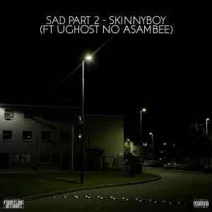 收聽Frontline Records的Sad pt2 (feat. Skinnyboy & Ughost no Asambee)歌詞歌曲