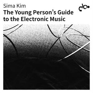 อัลบัม The Young Person's Guide to the Electronic Music ศิลปิน Sima Kim