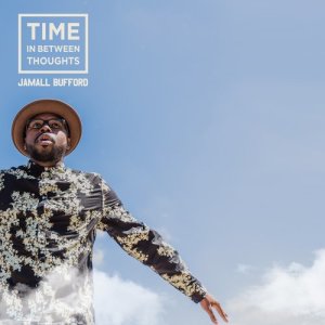 อัลบัม Time in Between Thoughts ศิลปิน Jamall Bufford