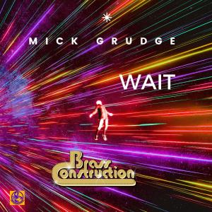 ดาวน์โหลดและฟังเพลง WAIT (feat. Mick Grudge) พร้อมเนื้อเพลงจาก Brass Construction