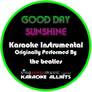 ดาวน์โหลดและฟังเพลง Good Day Sunshine (Originally Performed By The Beatles) [Instrumental Version] (Instrumental Version) พร้อมเนื้อเพลงจาก Karaoke All Hits