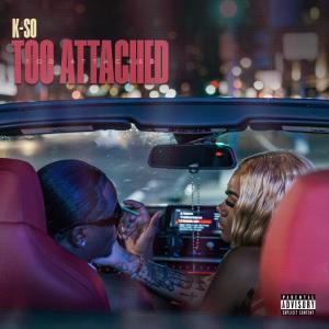 K-So的專輯Too Attached (Explicit)
