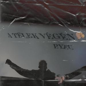 P.Y.F.U.的專輯A Telek Végén (Explicit)