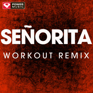 ดาวน์โหลดและฟังเพลง Señorita (Extended Workout Remix) พร้อมเนื้อเพลงจาก Power Music Workout