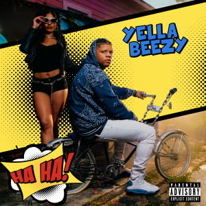 收聽Yella Beezy的Ha Ha (Explicit)歌詞歌曲