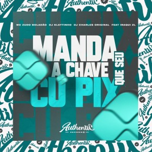 Dengarkan Manda a Chave Que Seu Cú Pix (Explicit) lagu dari MC Zudo Boladão dengan lirik