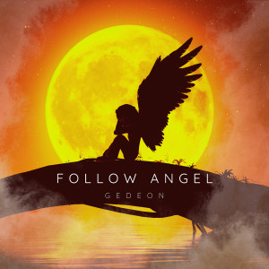 收听Gedeon的Follow Angel歌词歌曲