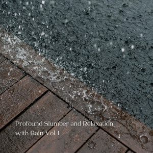 Profound Slumber and Relaxation with Rain Vol. 1