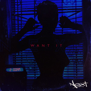 收听Next的Want It歌词歌曲