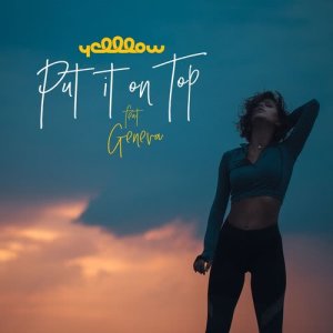 ดาวน์โหลดและฟังเพลง Put It On Top พร้อมเนื้อเพลงจาก YellLow