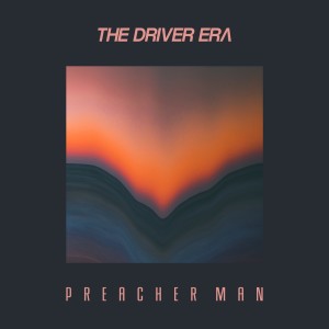 收聽The Driver Era的Preacher Man歌詞歌曲