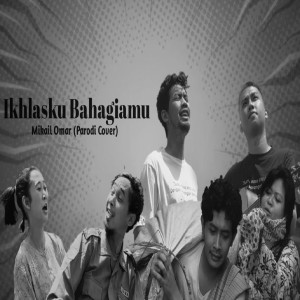 ดาวน์โหลดและฟังเพลง Ikhlasku Bahagiamu (Parodi Cover) พร้อมเนื้อเพลงจาก Mikail Omar