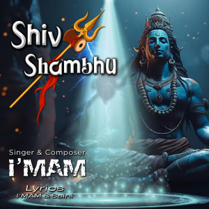 Listen to Shiv Shambhu song with lyrics from I'MAM