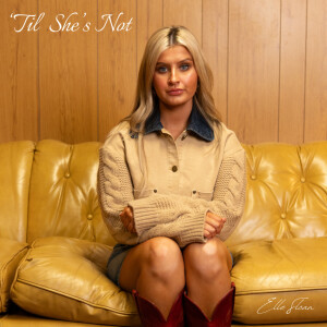 Listen to 'Til She's Not song with lyrics from Elle Sloan