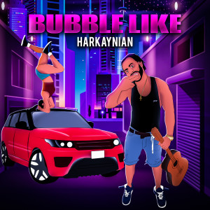 Dengarkan lagu Bubble Like nyanyian Harkaynian dengan lirik