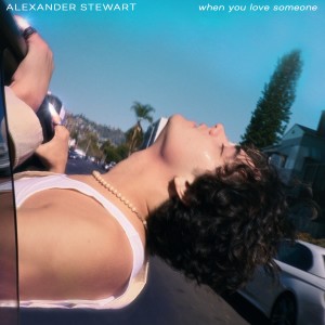 收聽Alexander Stewart的when you love someone歌詞歌曲