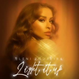 收聽Eleni Foureira的Light It Up歌詞歌曲