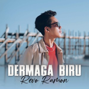 ดาวน์โหลดและฟังเพลง Dermaga Biru พร้อมเนื้อเพลงจาก Revo Ramon