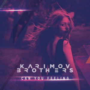 Listen to Сan you feeling song with lyrics from Karimov Brothers