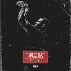 收听Dribble2much的Let It Fly歌词歌曲