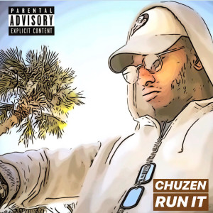 Listen to Run It (Explicit) song with lyrics from Chuzen