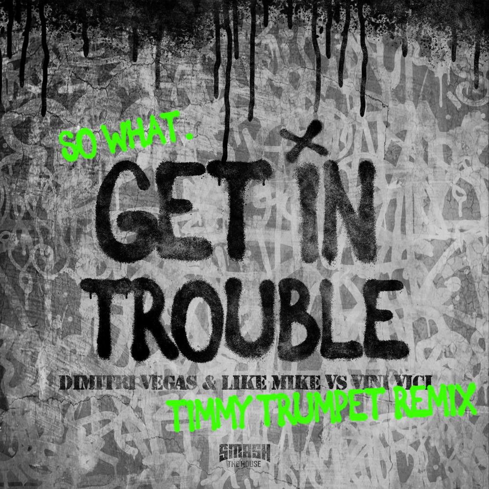 Get In Trouble (So What) (Timmy Trumpet Remix)