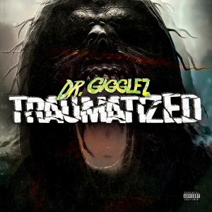 Dr. Gigglez的專輯Traumatized (Explicit)