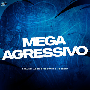 Listen to MEGA AGRESSIVO (Explicit) song with lyrics from DJ Lukinhas 011