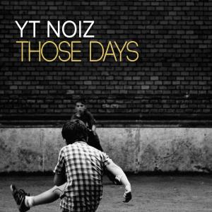 ดาวน์โหลดและฟังเพลง Those Days พร้อมเนื้อเพลงจาก Yt Noiz