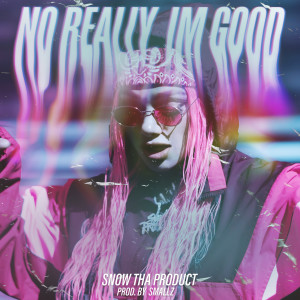 Listen to No Really, Im Good (Explicit) song with lyrics from Snow tha Product