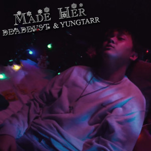 YUNGTARR的专辑Made Her (Explicit)