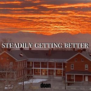 ดาวน์โหลดและฟังเพลง steadily getting better พร้อมเนื้อเพลงจาก Doan