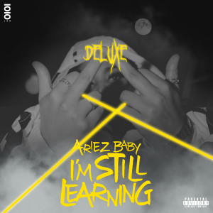 Album I'M STILL LEARNING (Deluxe) (Explicit) from Ariez Baby