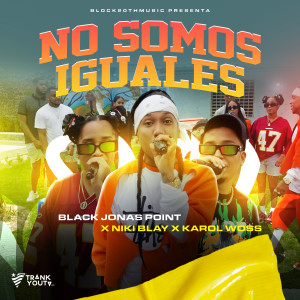 收聽Black Jonas Point的No Somos Iguales歌詞歌曲