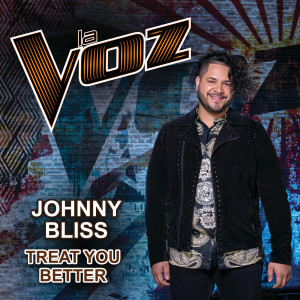 收聽Johnny Bliss的Treat You Better (La Voz US)歌詞歌曲