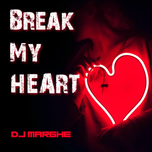 收听Dj Marghe的Break My Heart (Instrumental)歌词歌曲
