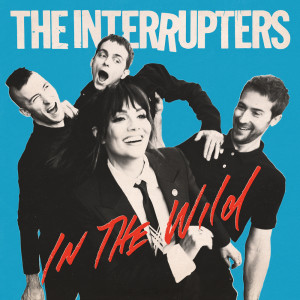 The Interrupters的專輯In The Wild (Deluxe Edition) (Explicit)