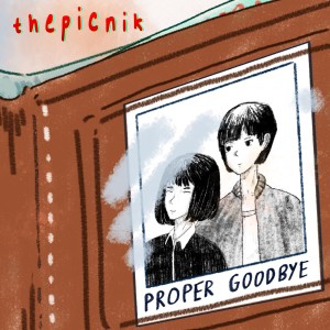 Proper Goodbye - Single dari thepicnik