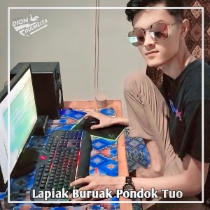 Dengarkan lagu Lapiak Buruak Pondok Tuo (Breakbeat Dutch) nyanyian Dion Rulmelta dengan lirik