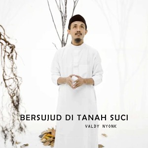Album BERSUJUD DI TANAH SUCI oleh Valdy Nyonk