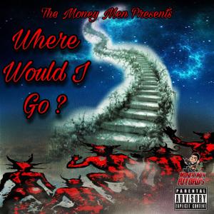 ดาวน์โหลดและฟังเพลง Where Would I Go? (Explicit) พร้อมเนื้อเพลงจาก GilB