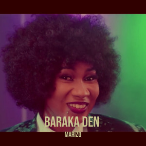 Listen to Baraka Den song with lyrics from Marizo