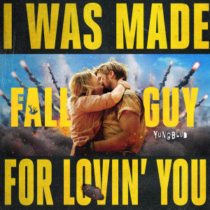 收聽YUNGBLUD的I Was Made For Lovin’ You (from The Fall Guy)歌詞歌曲