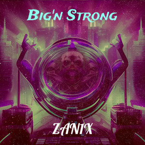 Album Big'n Strong from ZAN1X