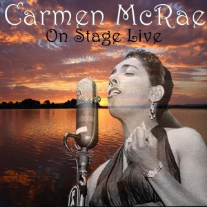 Carmen McRae的專輯Carmen McRae On Stage Live
