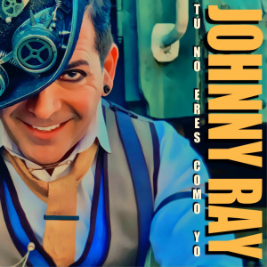Johnny Ray的专辑Tú no eres como yo